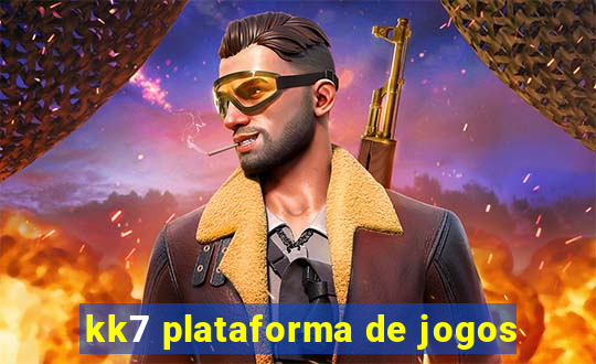 kk7 plataforma de jogos